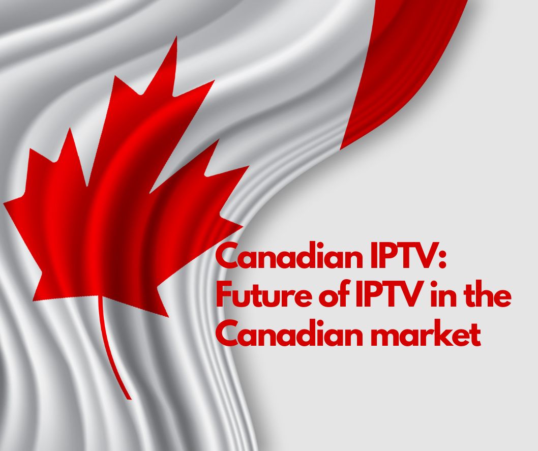 Canadian IPTV Future of IPTV in the Canadian market