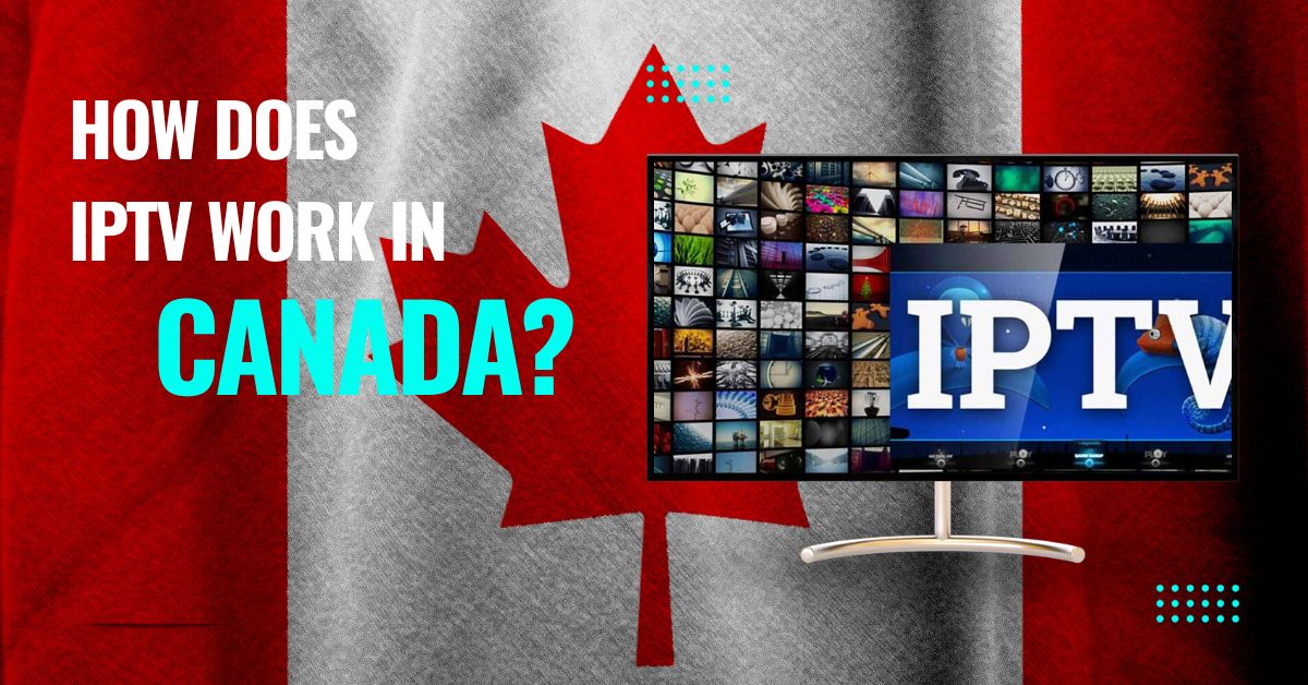 How does IPTV work in canada